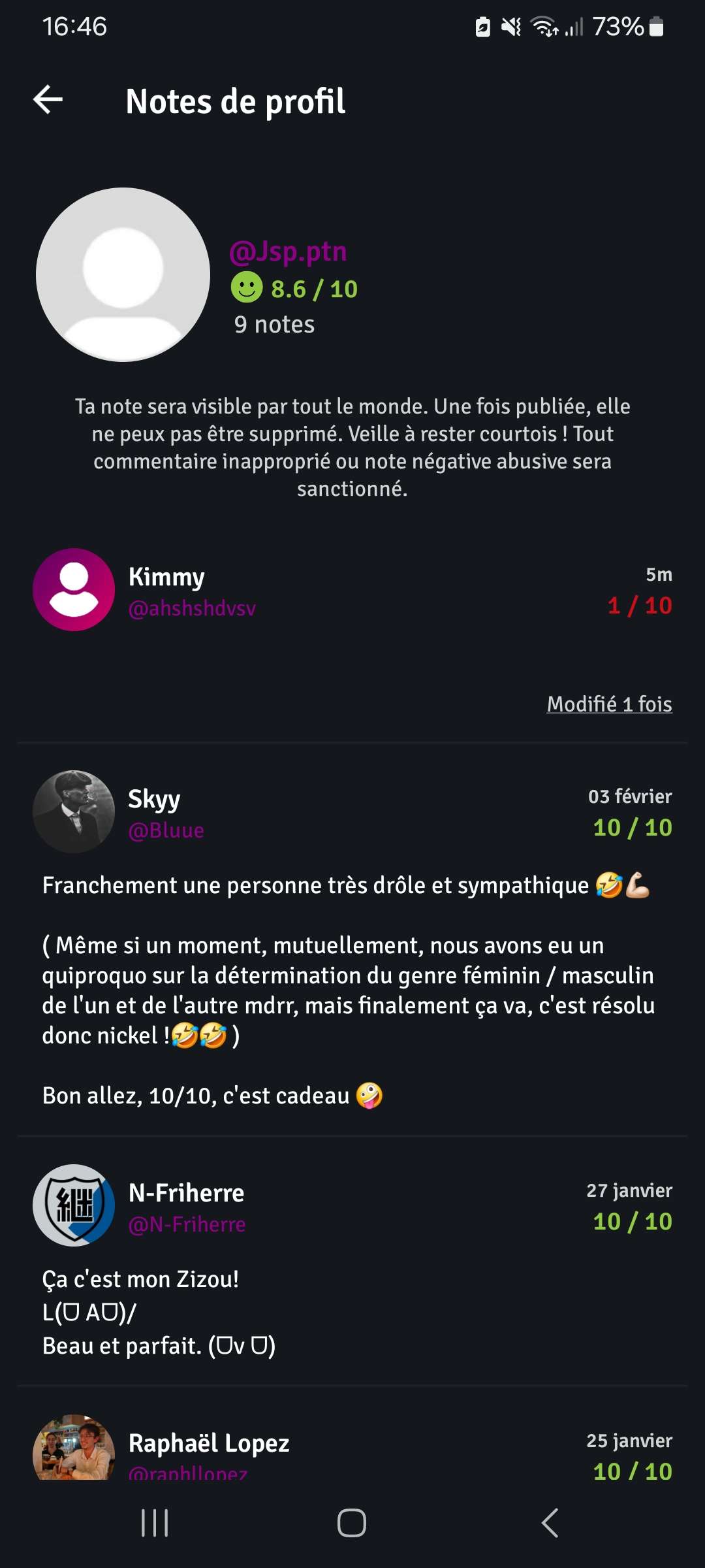 La meuf que j'ai demand&eacute; de signaler est revenu pour me menacer et &ecirc;tre toxique sur cette appli &agrave; cause d'un d&eacute;bile qui l'a dm en racontant des choses fausses (j'ai jamais dit qu'elle avait 13 ans et qu'elle &eacute;tait soumise) et screen l'appli. Bref j'ai essay&eacute; de faire genre je le connaissais pas et que c'&eacute;tait pas moi qui avait demand&eacute; qu'on la signale en disant que c'&eacute;tait un pote qui l'avait post&eacute; (jsuis pas bon acteur) mais elle l&acirc;che pas l'affaire. (C'est la meif qui m'a mis 1)